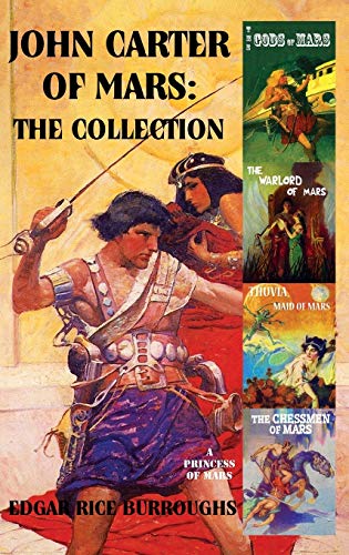 John Carter of Mars: The Collection - A Princess of Mars; The Gods of Mars; The Warlord of Mars; Thuvia, Maid of Mars; The Chessmen of Mars John Carter of Mars: The Collection - A Princess of Mars; The Gods of Mars; The Warlord of Mars; Thuvia, Maid of Mars; The Chessmen of Mars