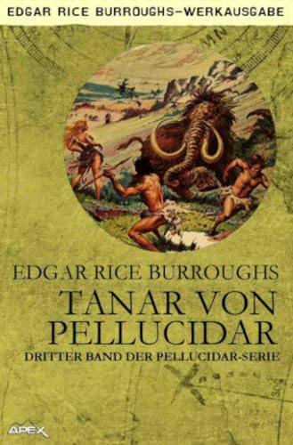 TANAR VON PELLUCIDAR: Dritter Band der PELLUCIDAR-Serie