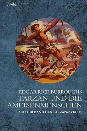 TARZAN UND DIE AMEISENMENSCHEN: Achter Band des TARZAN-Zyklus TARZAN UND DIE AMEISENMENSCHEN: Achter Band des TARZAN-Zyklus