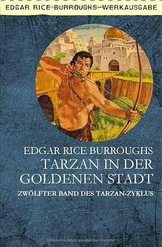 Tarzan in der goldenen Stadt: Zwölfter Band des Tarzan-Zyklus Tarzan in der goldenen Stadt: Zwölfter Band des Tarzan-Zyklus von epubli