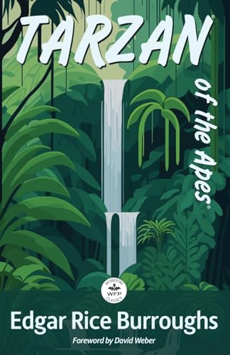 Tarzan of the Apes: Foreword by David Weber Annotated Version Tarzan of the Apes: Foreword by David Weber Annotated Version von WordFire Press LLC