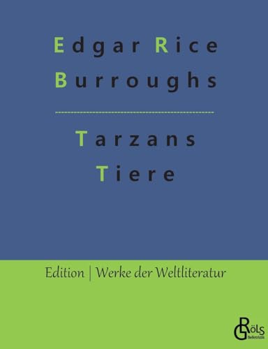 Tarzans Tiere (Edition Werke der Weltliteratur) von Gröls Verlag
