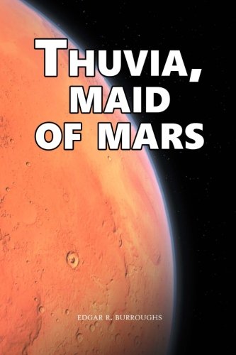 Thuvia, Maid of Mars: John Carter: Barsoom Series (Vol. 4)
