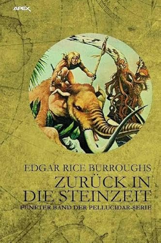 ZURÜCK IN DIE STEINZEIT: Fünfter Band der PELLUCIDAR-Serie ZURÜCK IN DIE STEINZEIT: Fünfter Band der PELLUCIDAR-Serie
