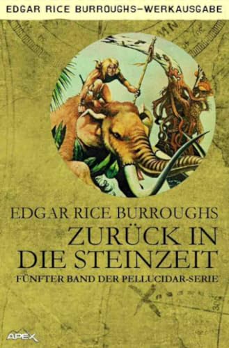 ZURÜCK IN DIE STEINZEIT: Fünfter Band der PELLUCIDAR-Serie ZURÜCK IN DIE STEINZEIT: Fünfter Band der PELLUCIDAR-Serie