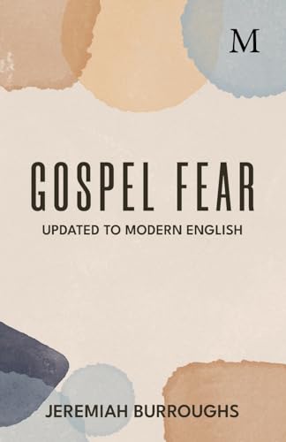 Gospel Fear: The Heart Trembling at the Word of God Evidences a Blessed Frame of Spirit von Monergism Books LLC