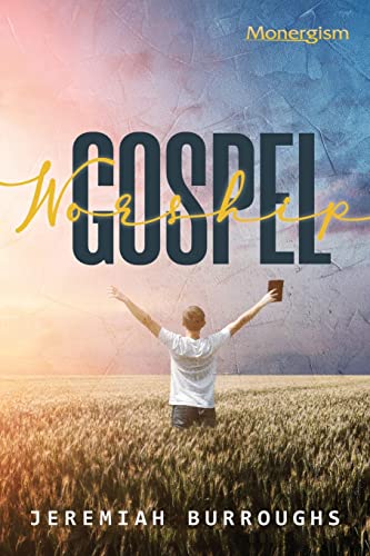 Gospel Worship von Monergism Books