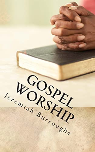 Gospel Worship: The Right Way of Drawing Near to God