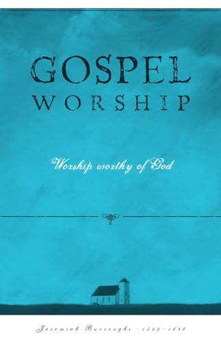 Gospel Worship: Worship Worth of God von Reformation Heritage Books