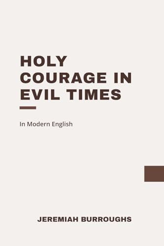 Holy Courage in Evil Times: Modern, Updated Translation von Independently published