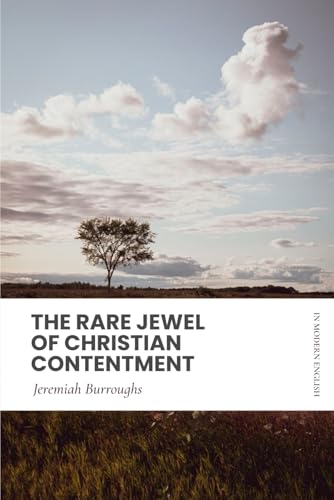 The Rare Jewel of Christian Contentment (Modern English) von Independently published