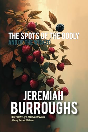 The Spots of the Godly and of the Wicked von Puritan Publications