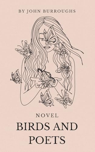 Birds and Poets: A Poetic Stroll Through Nature, An Original and Unabridged Edition von Independently published