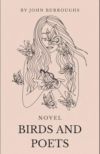 Birds and Poets: A Poetic Stroll Through Nature, An Original and Unabridged Edition von Independently published