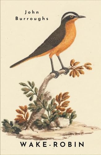 Wake-Robin: Classic American Nature Writing, An Original and Unabridged Reproduction von Independently published