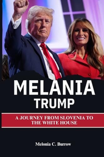 Melania Trump: A Journey from Slovenia to the White House von Lulu.com