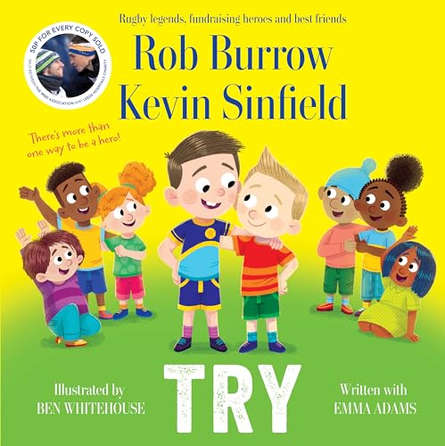 Try: The number 1 bestselling book about friendship by rugby legends and best friends Rob Burrow and Kevin Sinfield Try: The number 1 bestselling book about friendship by rugby legends and best friends Rob Burrow and Kevin Sinfield