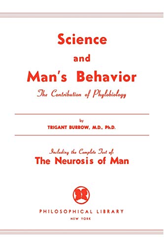 Science and Man's Behavior: The Contribution of Phylobiology Science and Man's Behavior: The Contribution of Phylobiology von Philosophical Library