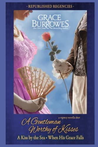 A Gentleman Worthy of Kisses: A Republished Regency Novella Duet von Grace Burrowes Publishing