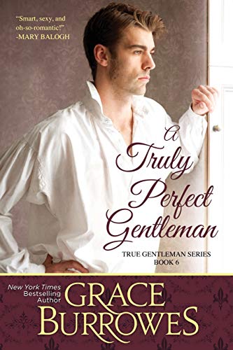 A Truly Perfect Gentleman (The True Gentlemen, Band 6) von Grace Burrowes Publishing