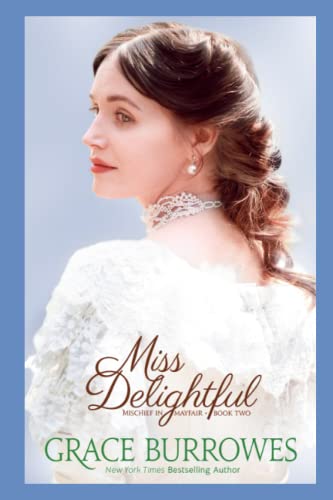 Miss Delightful: Mischief in Mayfair Book Two Miss Delightful: Mischief in Mayfair Book Two von Grace Burrowes Publishing
