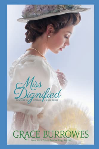 Miss Dignified: Mischief in Mayfair--Book Three von Grace Burrowes Publishing