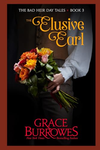 The Elusive Earl (The Bad Heir Day Tales, Band 3) von Grace Burrowes Publishing