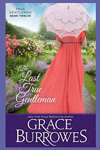 The Last True Gentleman: True Gentleman -- Book 12 von Grace Burrowes Publishing