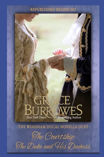 The Windham Ducal Duet: Two PREVIOUSLY PUBLISHED Regency Novellas von Grace Burrowes Publishing