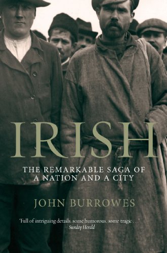 Irish: The Remarkable Saga of a Nation and a City