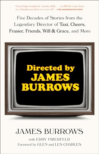 Directed by James Burrows: Five Decades of Stories from the Legendary Director of Taxi, Cheers, Frasier, Friends, Will & Grace, and More von Ballantine Books
