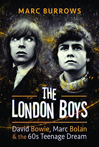 The London Boys: David Bowie, Marc Bolan and the 60s Teenage Dream von Pen & Sword History