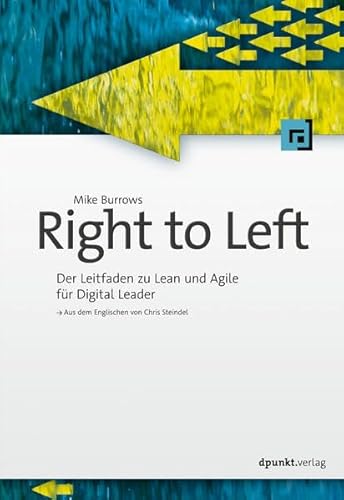 Right to Left: Der Leitfaden zu Lean und Agile für Digital Leader von dpunkt