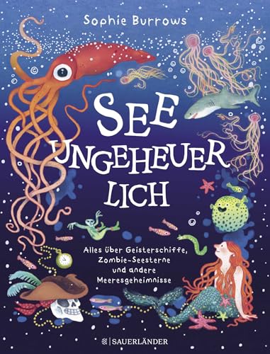 Seeungeheuerlich: Alles über Geisterschiffe, Zombie-Seesterne und andere Meeresgeheimnisse | Spannendes Kindersachbuch ab 6 Jahren