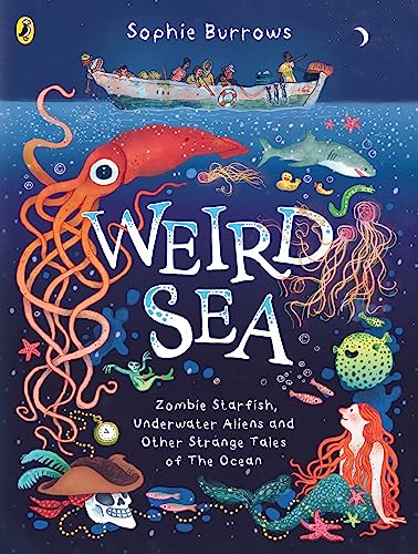 Weird Sea: Zombie Starfish, Underwater Aliens and Other Strange Tales of the Ocean von Puffin