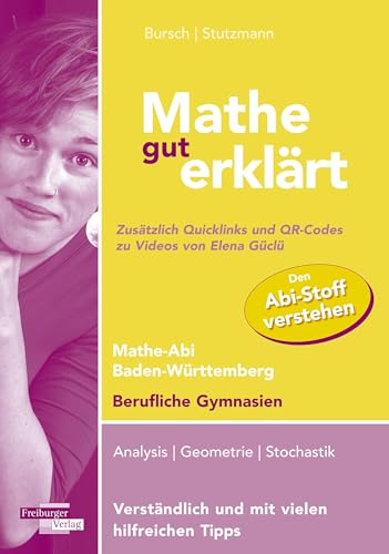 Mathe gut erklärt Baden-Württemberg Berufliche Gymnasium: Zusätzlich Quicklinks und QR-Codes auf Videos von Elena Güclü
