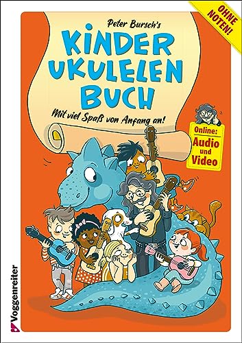 Peter Bursch's Kinder-Ukulelenbuch: Spielerischer Einstieg in das Ukulelenspiel ohne Noten - Mit viel Spaß von Anfang an von Voggenreiter