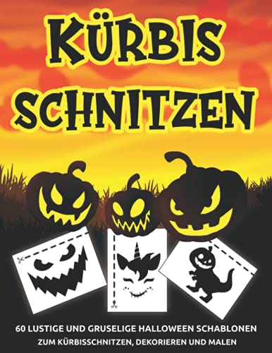 Kürbis Schnitzen: 60 lustige und gruselige Halloween Schablonen zum Kürbisschnitzen, Dekorieren und Malen | Kürbis Schnitzen Vorlagen | Halloween Schablonen | Kürbis Schnitzschablonen