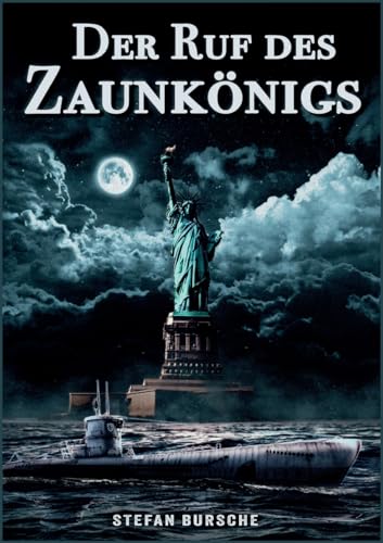 Der Ruf des Zaunkönigs: Spionagethriller über ein deutsches U-Boot im 2. Weltkrieg von EK-2 Publishing