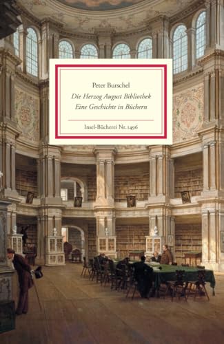 Die Herzog August Bibliothek: Eine Geschichte in Büchern (Insel-Bücherei) von Insel Verlag