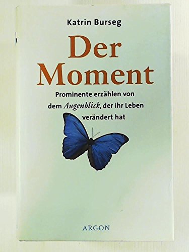 Der Moment: Prominente erzählen von dem Augenblick, der ihr Leben verändert hat