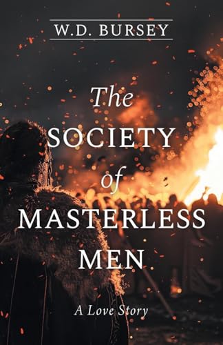 The Society of Masterless Men: A Love Story von FriesenPress