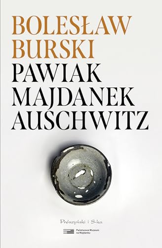 Pawiak, Majdanek, Auschwitz