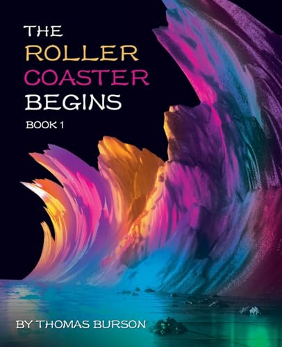 The Roller Coaster Begins: Book 1 von Archway Publishing