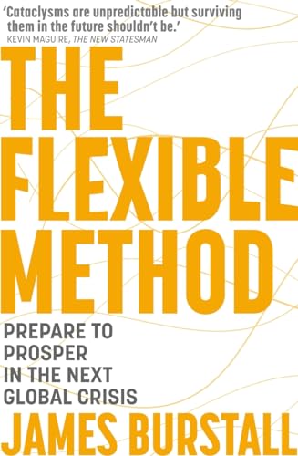 The Flexible Method: Prepare To Prosper In The Next Global Crisis von Nicholas Brealey Publishing