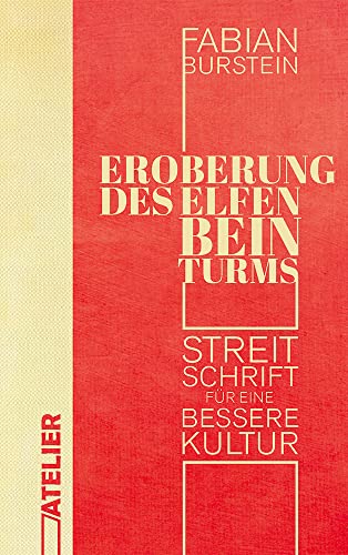 Eroberung des Elfenbeinturms: Streitschrift für eine bessere Kultur