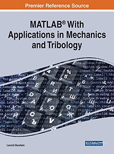 MATLAB® With Applications in Mechanics and Tribology (Advances in Systems Analysis, Software Engineering, and High Performance Computing)