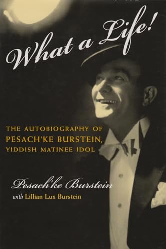 What a Life!: The Voice of Pesach'ke Burstein, Yiddish Matinee Idol
