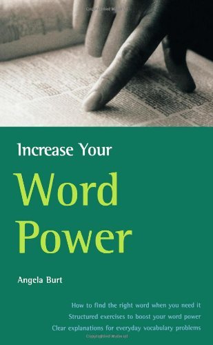 Increase Your Word Power: How to find the right word when you need it, structured exercises to boost your word power, clear explanations for everyday vocabulary problems von How To Books