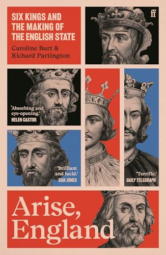 Arise, England: Six Kings and the Making of the English State von Faber & Faber